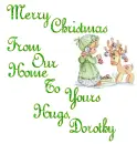 Merry Christmas From Our Home To Yours Hugs, Dorothy