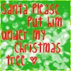 Santa please <3