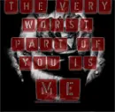 Worst part of you