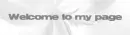 welcome to my page
