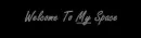 welcome to my space