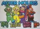 After Hours Telletubies