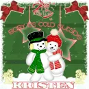 Kristen,Baby it's cold outside