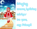 "Bringing warm holiday wishes to you, friend!"