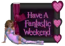Have A Fantastic Weekend