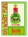 Oh what fun!-Dorothy