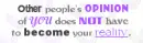 Other People's Opinions.