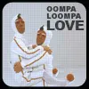 oompa lompa love