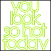 Looking Hot today!!