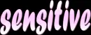 Sensitive