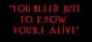 You Bleed just to know You're Alive