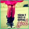 when i was girl