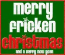 merry frickin christmas
