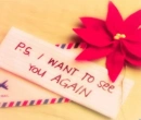 P.S I want to see you again....