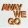 Away We Go