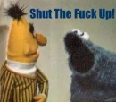 SHUT THE F*** UP