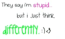 They say im different