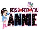 KISS FOR YOU ANNIE