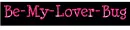 Be-My-Lover-Bug
