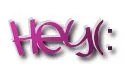 hey