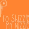 Fo Shizzle