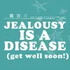 Jealousy is a Disease