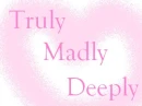 Truly Madly Deeply