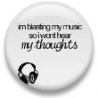 blaring my music