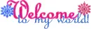 Welcome to my world!