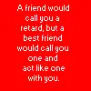 A friend