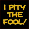 pity the fool