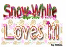 SNOW WHITE loves it!