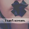 I can't scream.