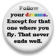 Folow your dreams 