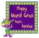 Happy Mardi Gras - Denise