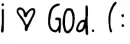 i â™¥ God. (: