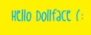 Hello Dollface (:
