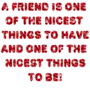 a friend is one of the nicest things