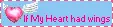 if my heart had wings...