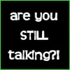 still talkin