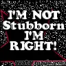 Im Not Stubborn...