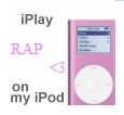 iplay rap on my iPod