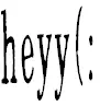 hey