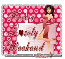 Have a lovely Weekend Laura