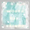 Love Moves All Things