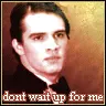 Don't wait up