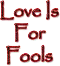 Love is for fools