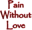 Pain without love
