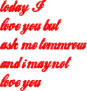 today i love you but 