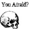 Are You Afraid?